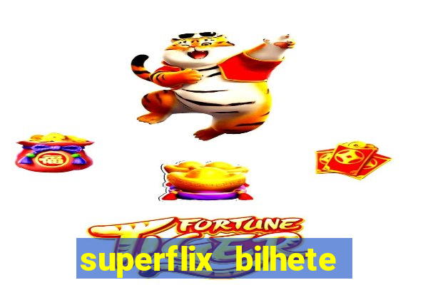 superflix bilhete de loteria